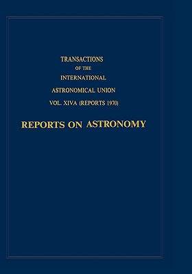 Transactions of the International Astronomical Union: Reports on Astronomy
