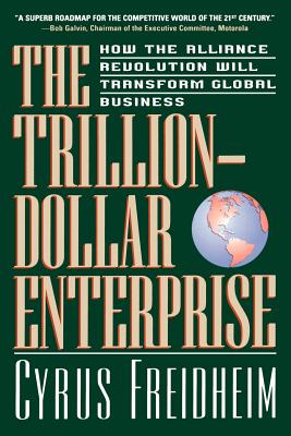 The Trillion-Dollar Enterprise: How the Alliance Revolution Will Transform Global Business