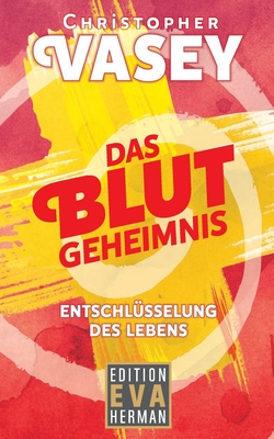 Das Blutgeheimnis: Entschlüsselung des Lebens
