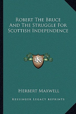 Robert The Bruce And The Struggle For Scottish Independence