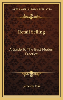 Retail Selling: A Guide To The Best Modern Practice