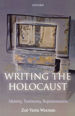 Writing the Holocaust Identity, Testimony, Representation