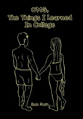 OMG, The Things I Learned In College