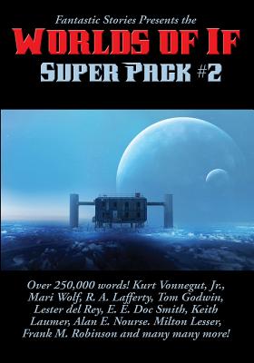 Fantastic Stories Presents the Worlds of If Super Pack #2 - A Positronic Book