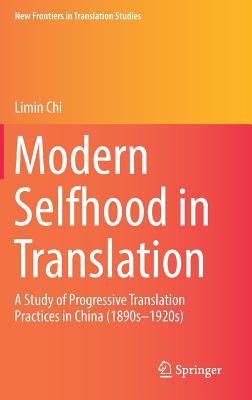 Modern Selfhood in Translation: A Study of Progressive Translation Practices in China (1890s-1920s)