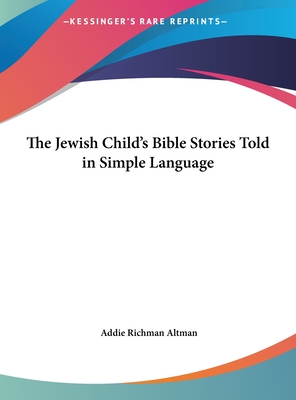 The Jewish Child's Bible Stories Told in Simple Language