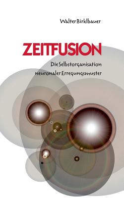Zeitfusion: Die Selbstorganisation neuronaler Erregungsmuster