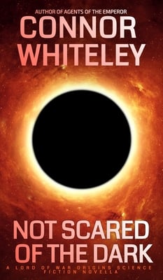 Not Scared Of The Dark: A Lord Of War Origins Science Fiction Novella