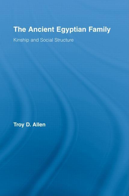 The Ancient Egyptian Family: Kinship and Social Structure