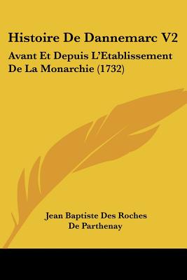 Histoire De Dannemarc V2: Avant Et Depuis L'Etablissement De La Monarchie (1732)