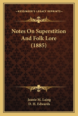 Notes On Superstition And Folk Lore (1885)