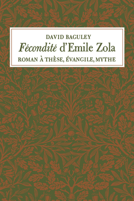 F�condit� d'Emile Zola: Roman � Th�se, �vangile, Mythe