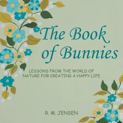 The Book of Bunnies: Lessons from the World of Nature for Creating a Happy Life