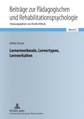 Lernermerkmale, Lernertypen, Lernverhalten: Aspekte der differentiellen Lernpsychologie fuer Lehrende und Lernende