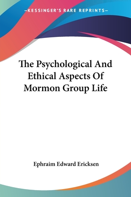 The Psychological And Ethical Aspects Of Mormon Group Life