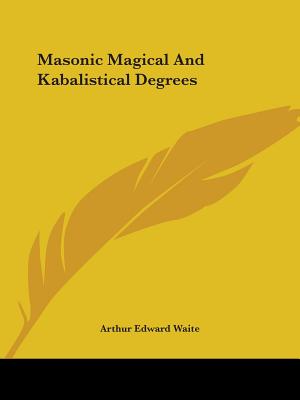 Masonic Magical And Kabalistical Degrees