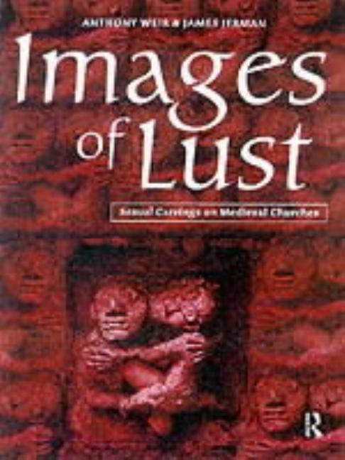 Images of Lust: Sexual Carvings on Medieval Churches