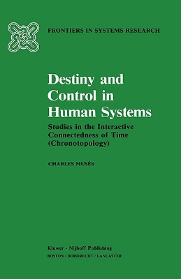 Destiny and Control in Human Systems: Studies in the Interactive Connectedness of Time (Chronotopology)