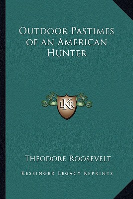Outdoor Pastimes of an American Hunter