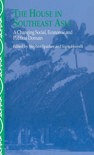 The House in Southeast Asia: A Changing Social, Economic and Political Domain
