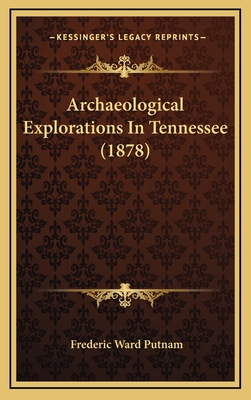 Archaeological Explorations In Tennessee (1878)