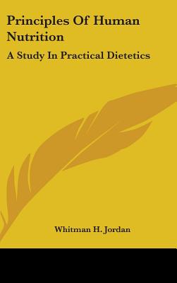 Principles Of Human Nutrition: A Study In Practical Dietetics