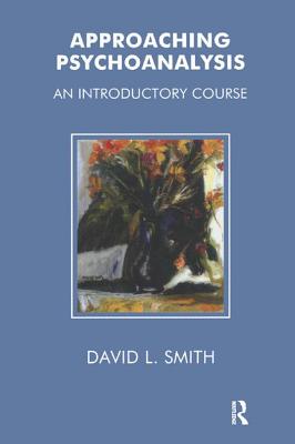 Approaching Psychoanalysis: An Introductory Course