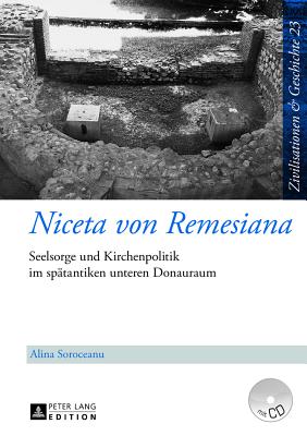 Niceta von Remesiana: Seelsorge und Kirchenpolitik im spaetantiken unteren Donauraum
