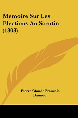 Memoire Sur Les Elections Au Scrutin (1803)