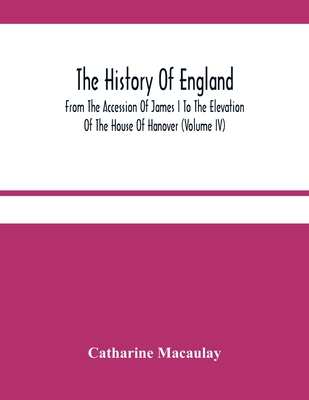 The History Of England: From The Accession Of James I To The Elevation Of The House Of Hanover (Volume Iv)