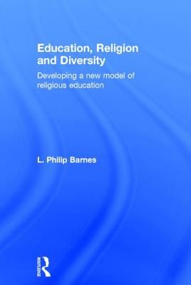 Education, Religion and Diversity: Developing a new model of religious education