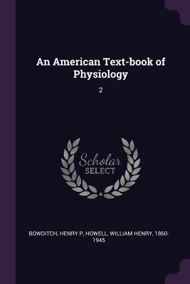 An American Text-book of Physiology: 2