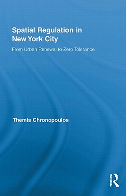 Spatial Regulation in New York City: From Urban Renewal to Zero Tolerance