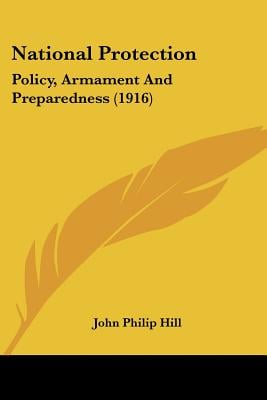 National Protection: Policy, Armament And Preparedness (1916)