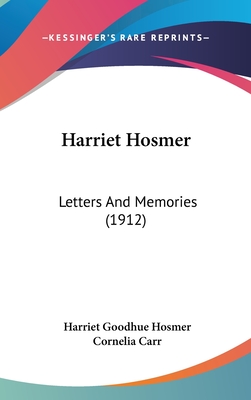 Harriet Hosmer: Letters And Memories (1912)