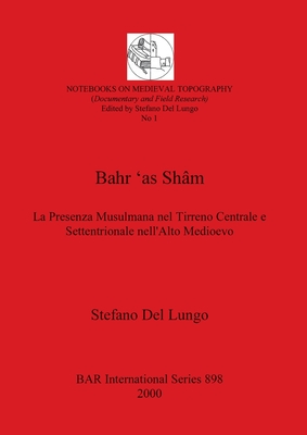 Bahr 'as Shâm: La Presenza Musulmana nel Tirreno Centrale e Settentrionale nell'Alto Medioevo