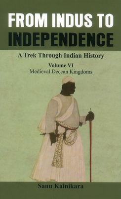 From Indus to Independence - A Trek Through Indian History: Medieval Deccan Kingdoms