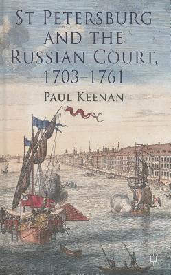 St Petersburg and the Russian Court, 1703-1761