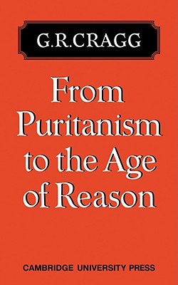 From Puritanism to the Age of Reason: A Study of Changes in Religious Thought Within the Church of England 1660 to 1700