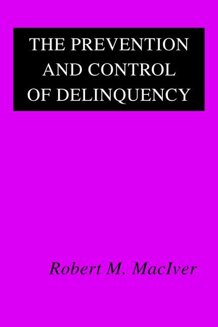 The Prevention and Control of Delinquency