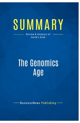 Summary: The Genomics Age: Review and Analysis of Smith's Book