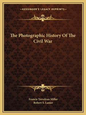 The Photographic History Of The Civil War