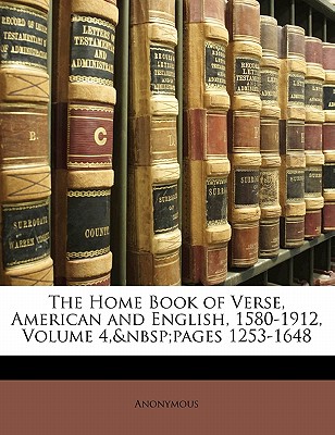 The Home Book of Verse, American and English, 1580-1912, Volume 4, Pages 1253-1648