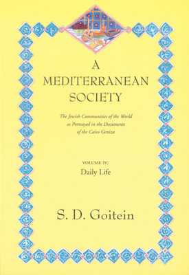 A Mediterranean Society: The Jewish Communities of the Arab Worlds as Portrayed in the Documents of the Cairo Geniza; Daily Life