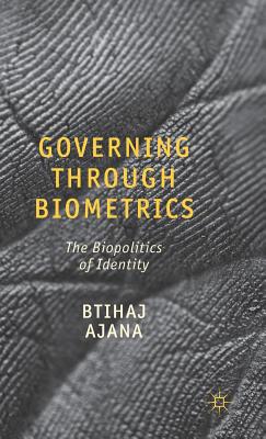 Governing Through Biometrics: The Biopolitics of Identity