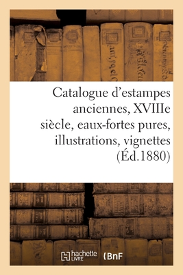 Catalogue d'estampes anciennes, XVIIIe siècle et modernes, eaux-fortes pures, illustrations: vignettes