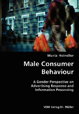Male Consumer Behaviour- A Gender Perspective on Advertising Response and Information Processing
