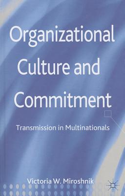 Organizational Culture and Commitment: Transmission in Multinationals