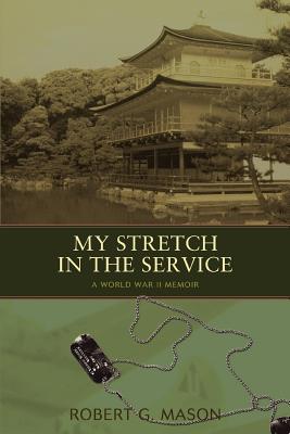 My Stretch in the Service: A World War II Memoir