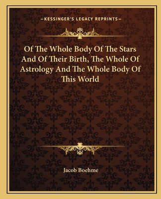 Of The Whole Body Of The Stars And Of Their Birth, The Whole Of Astrology And The Whole Body Of This World
